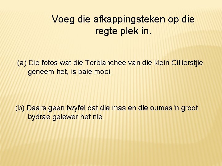 Voeg die afkappingsteken op die regte plek in. (a) Die fotos wat die Terblanchee