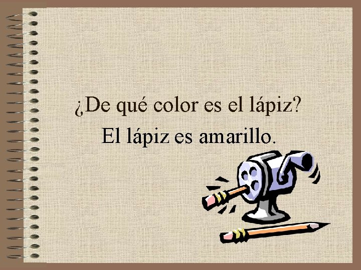 ¿De qué color es el lápiz? El lápiz es amarillo. 