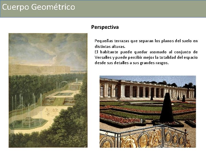 Cuerpo Geométrico Perspectiva Pequeñas terrazas que separan los planos del suelo en distintas alturas.