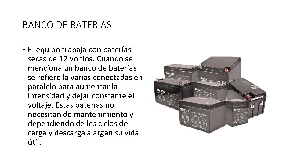 BANCO DE BATERIAS • El equipo trabaja con baterías secas de 12 voltios. Cuando