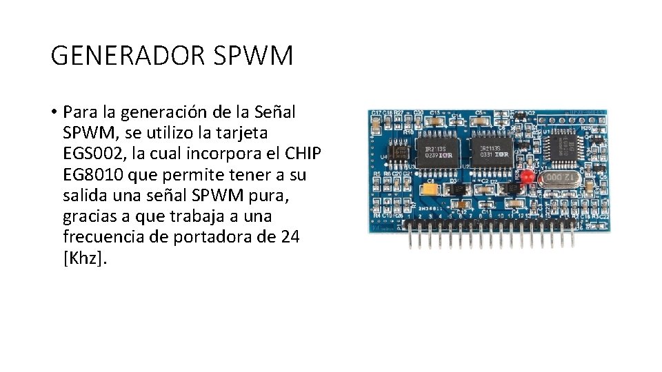 GENERADOR SPWM • Para la generación de la Señal SPWM, se utilizo la tarjeta