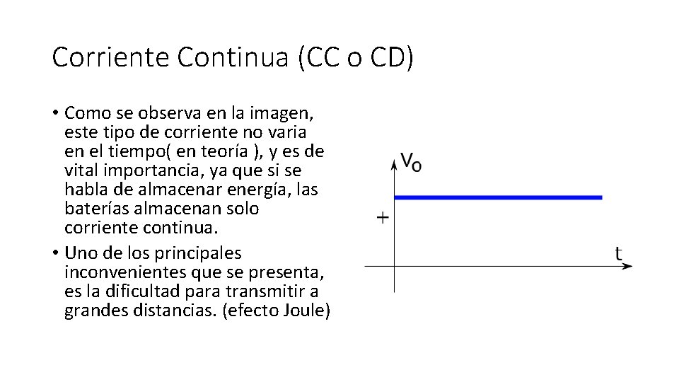 Corriente Continua (CC o CD) • Como se observa en la imagen, este tipo
