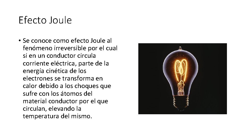 Efecto Joule • Se conoce como efecto Joule al fenómeno irreversible por el cual