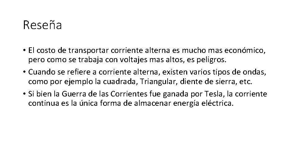 Reseña • El costo de transportar corriente alterna es mucho mas económico, pero como