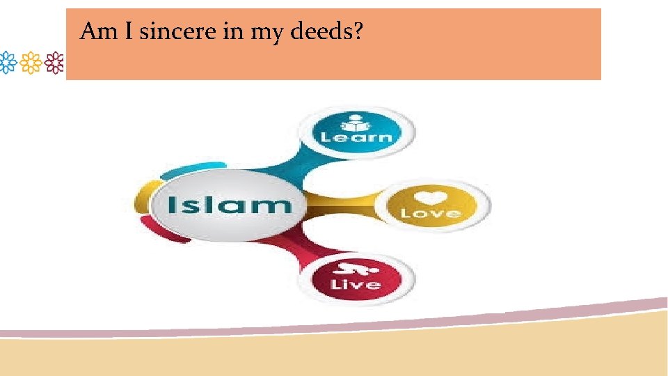 Am I sincere in my deeds? 