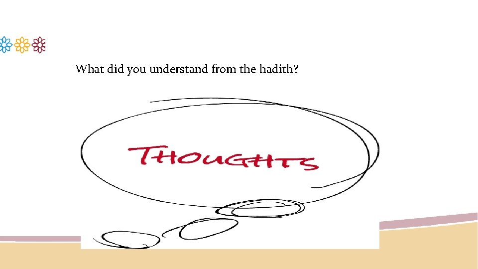 What did you understand from the hadith? 