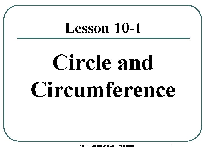 Lesson 10 -1 Circle and Circumference 10 -1 – Circles and Circumference Lesson 8