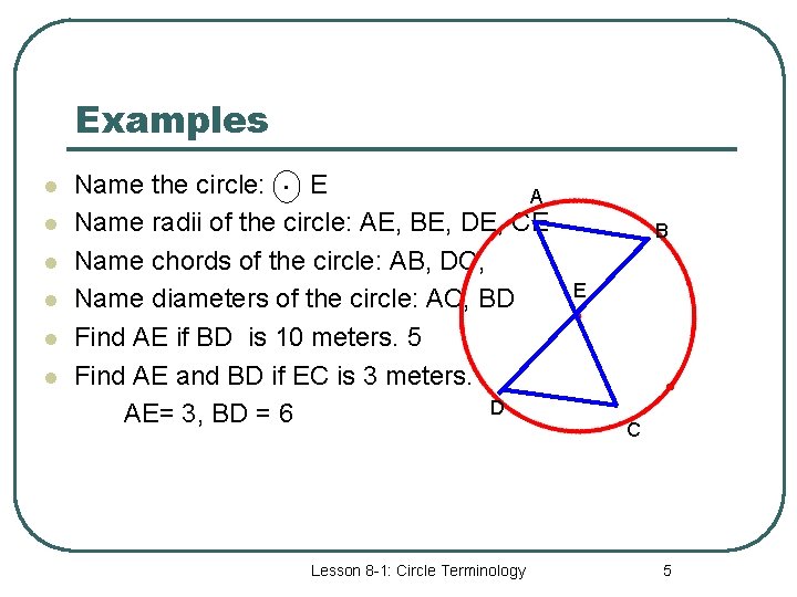 Examples l l l . Name the circle: E A Name radii of the