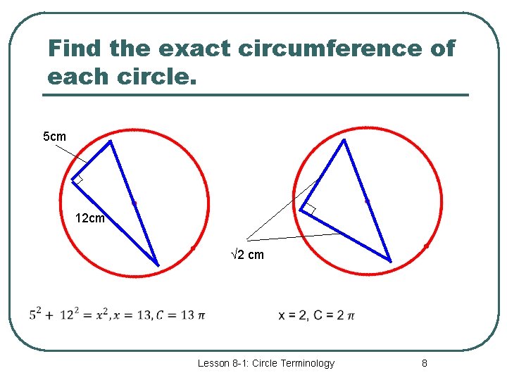 Find the exact circumference of each circle. 5 cm 12 cm 2 cm Lesson