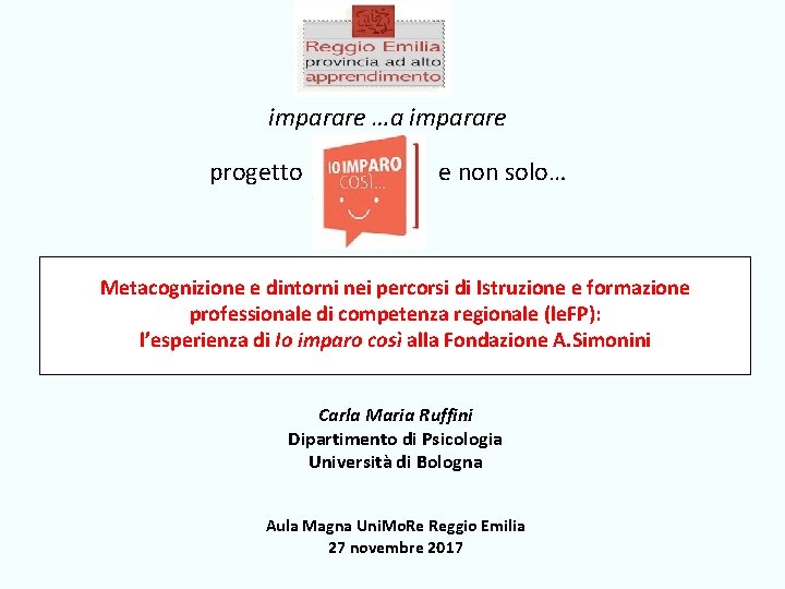 imparare …a imparare progetto e non solo… Metacognizione e dintorni nei percorsi di Istruzione