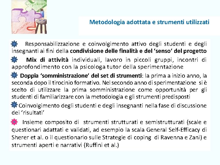 Metodologia adottata e strumenti utilizzati Responsabilizzazione e coinvolgimento attivo degli studenti e degli insegnanti