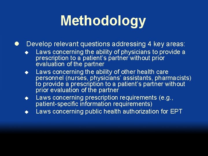 Methodology l Develop relevant questions addressing 4 key areas: u u Laws concerning the