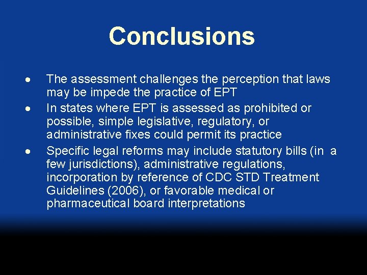 Conclusions The assessment challenges the perception that laws may be impede the practice of