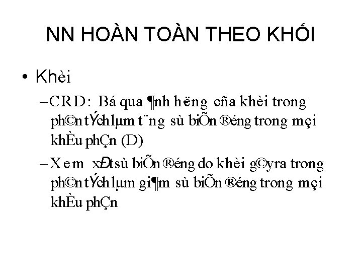 NN HOÀN THEO KHỐI • Khèi –CRD: Bá qua ¶nh h ë ng cña