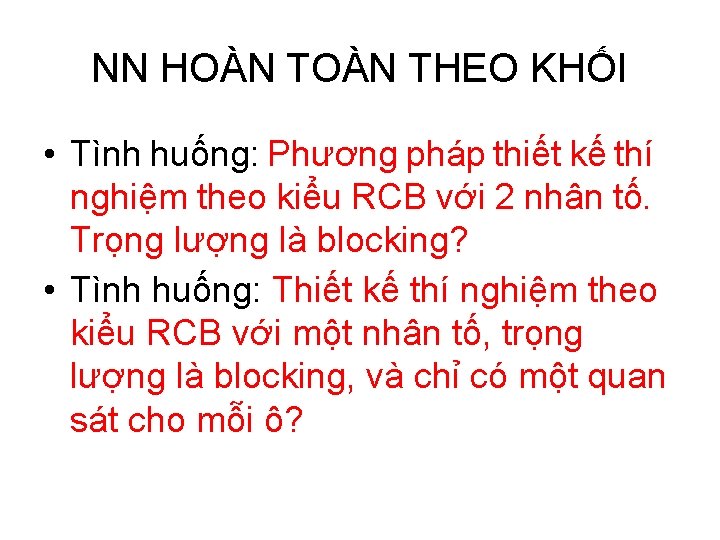 NN HOÀN THEO KHỐI • Tình huống: Phương pháp thiết kế thí nghiệm theo