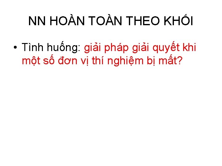 NN HOÀN THEO KHỐI • Tình huống: giải pháp giải quyết khi một số