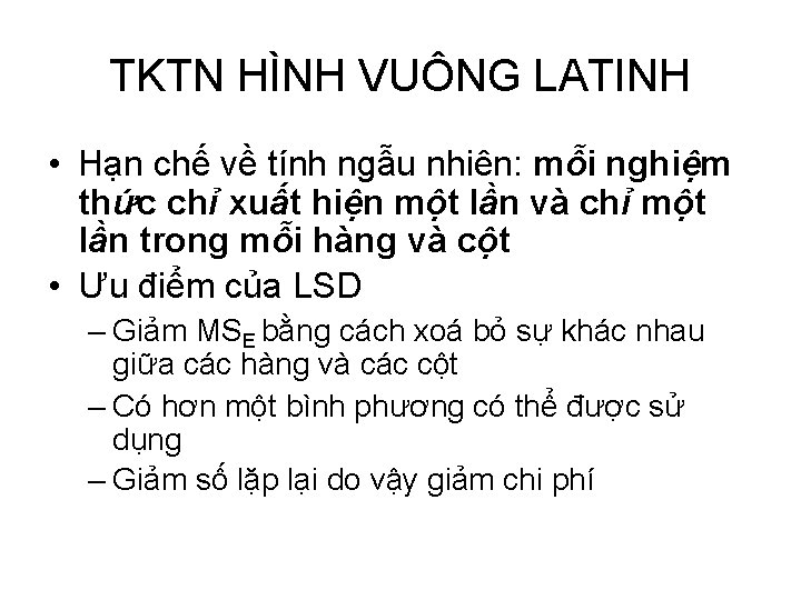 TKTN HÌNH VUÔNG LATINH • Hạn chế về tính ngẫu nhiên: mỗi nghiệm thức