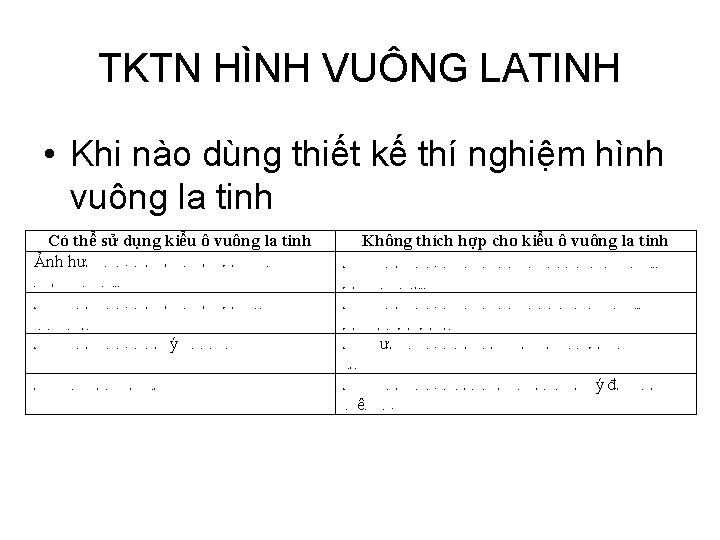 TKTN HÌNH VUÔNG LATINH • Khi nào dùng thiết kế thí nghiệm hình vuông