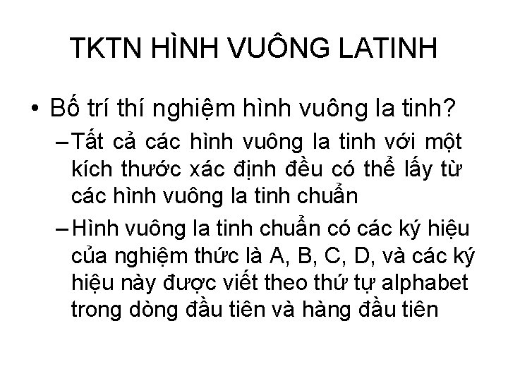 TKTN HÌNH VUÔNG LATINH • Bố trí thí nghiệm hình vuông la tinh? –