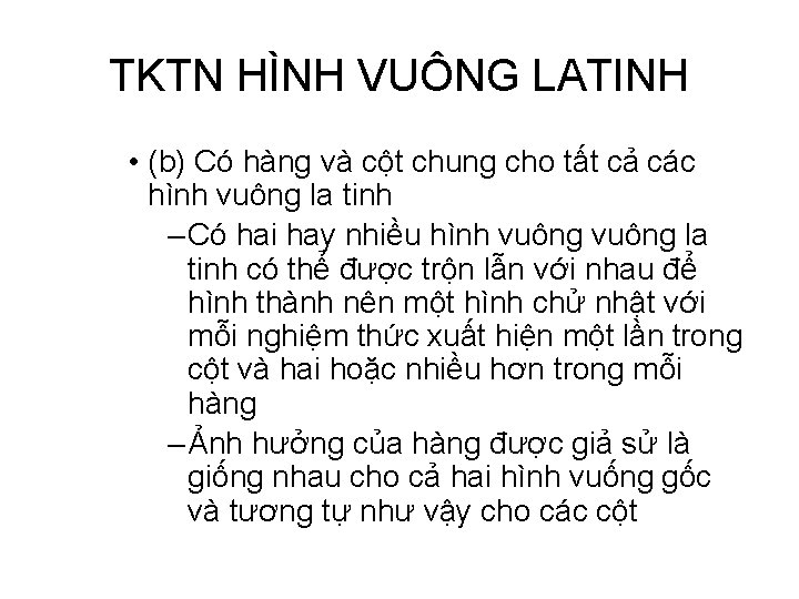 TKTN HÌNH VUÔNG LATINH • (b) Có hàng và cột chung cho tất cả