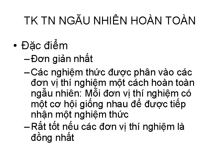 TK TN NGẪU NHIÊN HOÀN TOÀN • Đặc điểm – Đơn giản nhất –