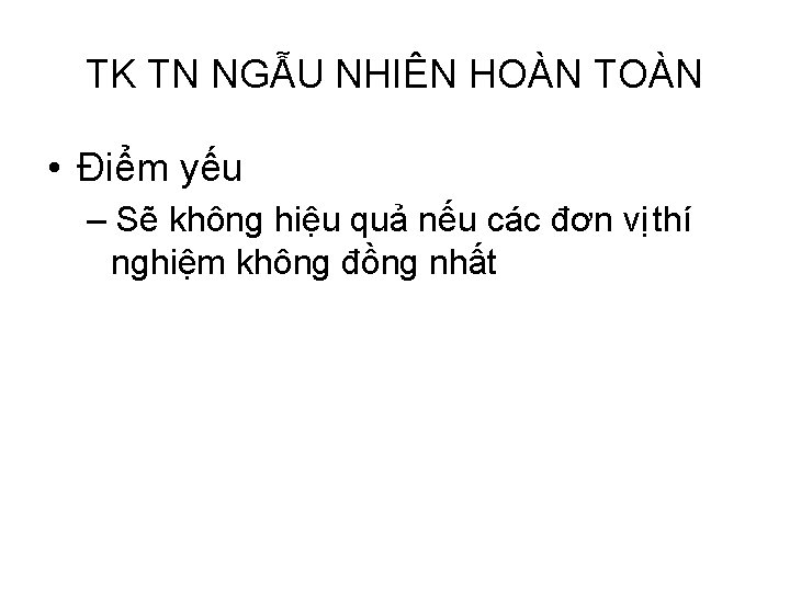 TK TN NGẪU NHIÊN HOÀN TOÀN • Điểm yếu – Sẽ không hiệu quả