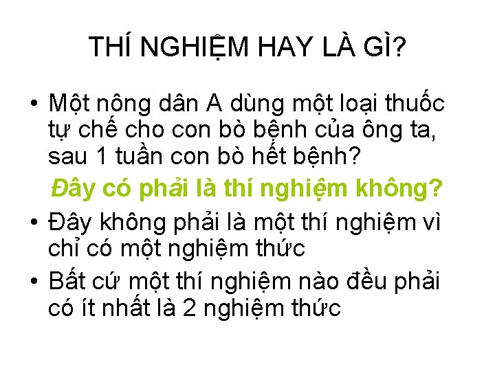 THÍ NGHIỆM HAY LÀ GÌ? • Một nông dân A dùng một loại thuốc