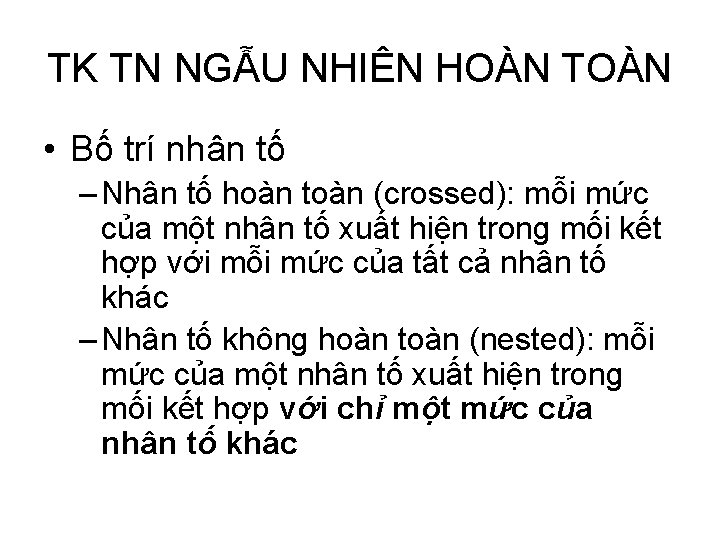 TK TN NGẪU NHIÊN HOÀN TOÀN • Bố trí nhân tố – Nhân tố