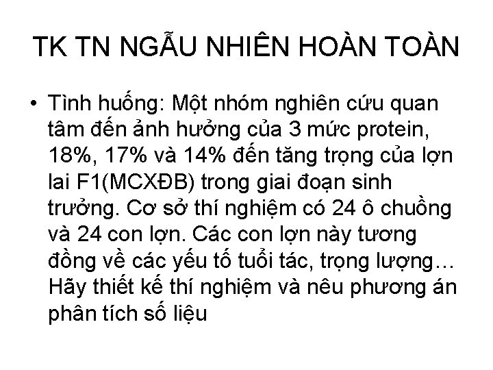 TK TN NGẪU NHIÊN HOÀN TOÀN • Tình huống: Một nhóm nghiên cứu quan