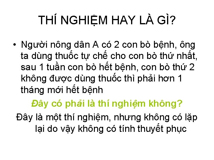 THÍ NGHIỆM HAY LÀ GÌ? • Người nông dân A có 2 con bò