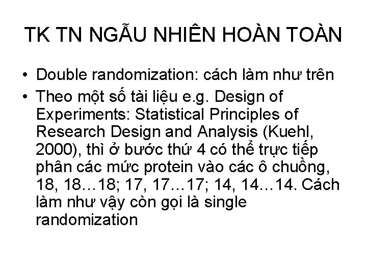 TK TN NGẪU NHIÊN HOÀN TOÀN • Double randomization: cách làm như trên •