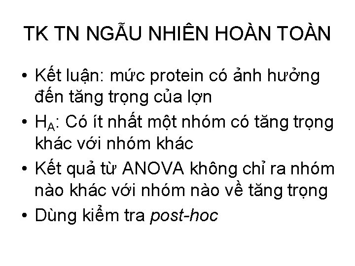 TK TN NGẪU NHIÊN HOÀN TOÀN • Kết luận: mức protein có ảnh hưởng