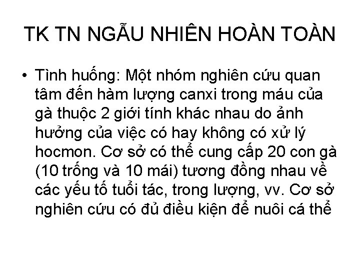 TK TN NGẪU NHIÊN HOÀN TOÀN • Tình huống: Một nhóm nghiên cứu quan