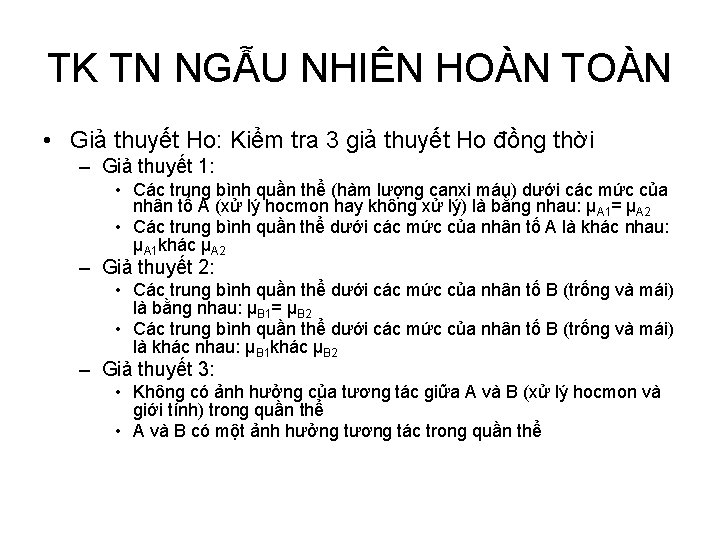 TK TN NGẪU NHIÊN HOÀN TOÀN • Giả thuyết Ho: Kiểm tra 3 giả