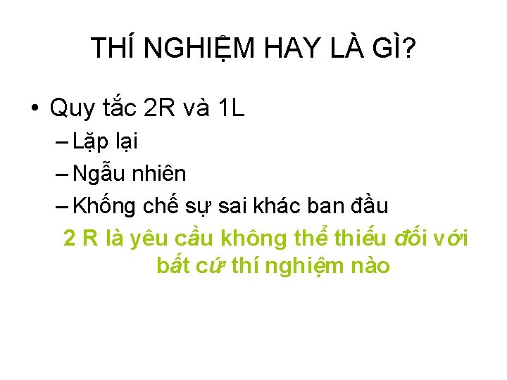 THÍ NGHIỆM HAY LÀ GÌ? • Quy tắc 2 R và 1 L –