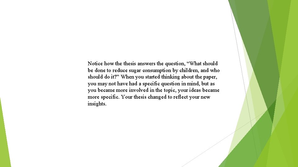 Notice how thesis answers the question, “What should be done to reduce sugar consumption