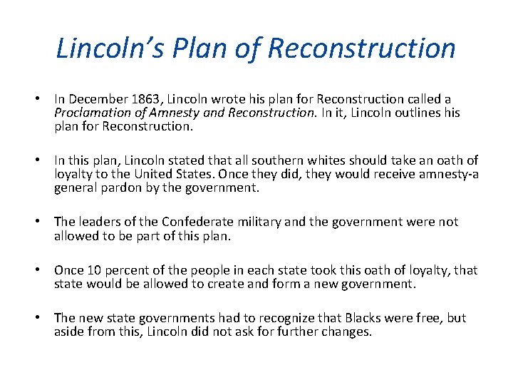 Lincoln’s Plan of Reconstruction • In December 1863, Lincoln wrote his plan for Reconstruction