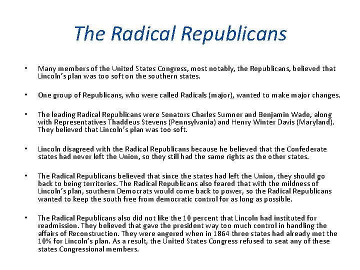 The Radical Republicans • Many members of the United States Congress, most notably, the