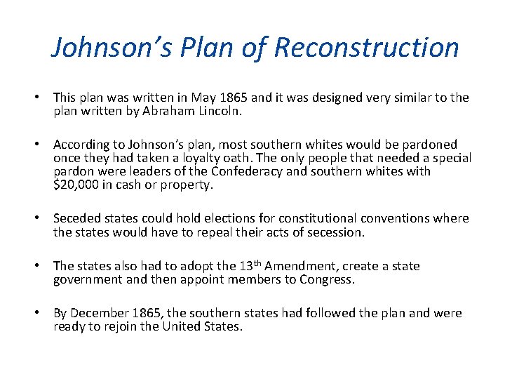  Johnson’s Plan of Reconstruction • This plan was written in May 1865 and