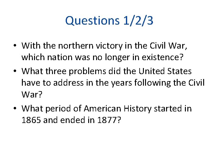 Questions 1/2/3 • With the northern victory in the Civil War, which nation was