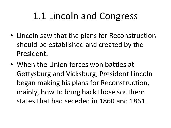 1. 1 Lincoln and Congress • Lincoln saw that the plans for Reconstruction should