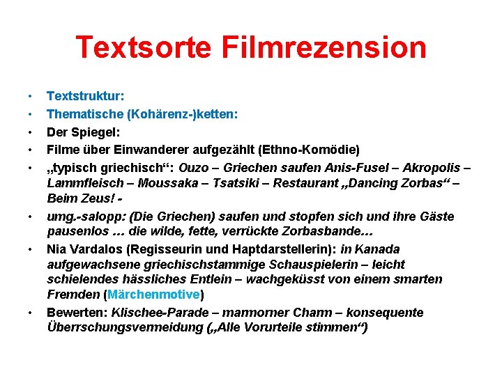 Textsorte Filmrezension • • Textstruktur: Thematische (Kohärenz-)ketten: Der Spiegel: Filme über Einwanderer aufgezählt (Ethno-Komödie)