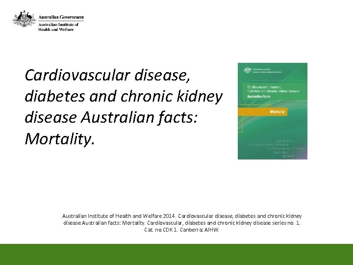 Cardiovascular disease, diabetes and chronic kidney disease Australian facts: Mortality. Australian Institute of Health