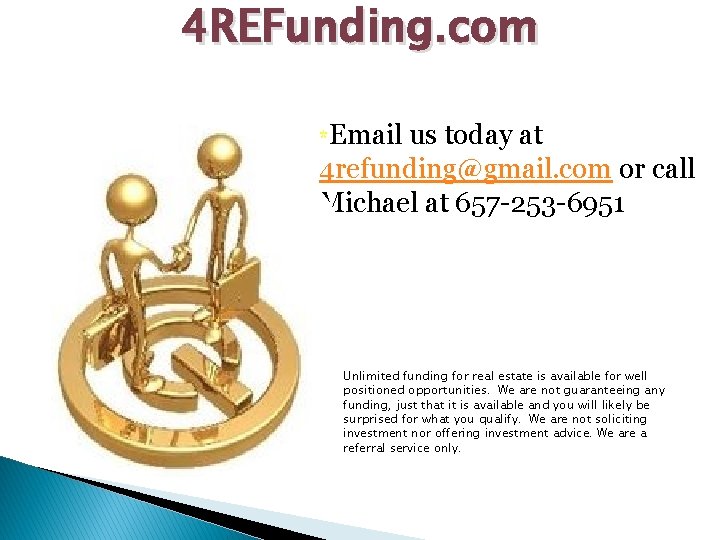 4 REFunding. com *Email us today at 4 refunding@gmail. com or call Michael at