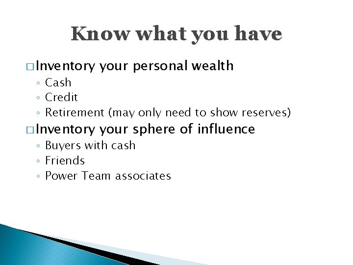 Know what you have � Inventory your personal wealth � Inventory your sphere of