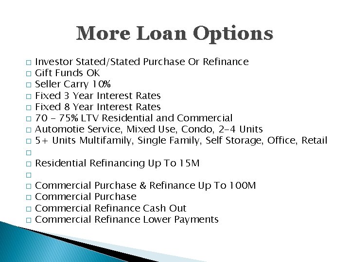 More Loan Options � � � � Investor Stated/Stated Purchase Or Refinance Gift Funds