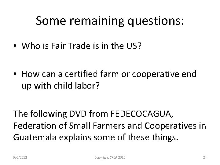 Some remaining questions: • Who is Fair Trade is in the US? • How