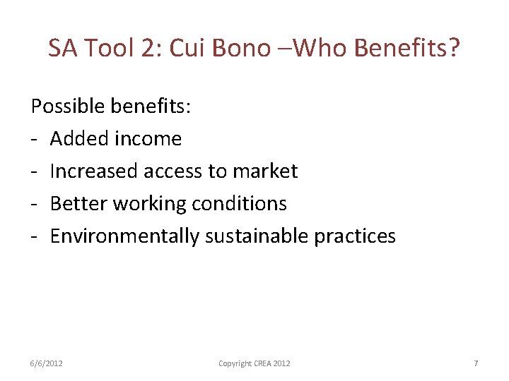 SA Tool 2: Cui Bono –Who Benefits? Possible benefits: - Added income - Increased