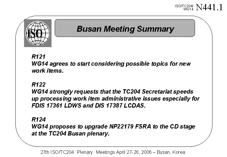 ISO/TC 204/ WG 14 N 441. 1 Busan Meeting Summary R 121 WG 14