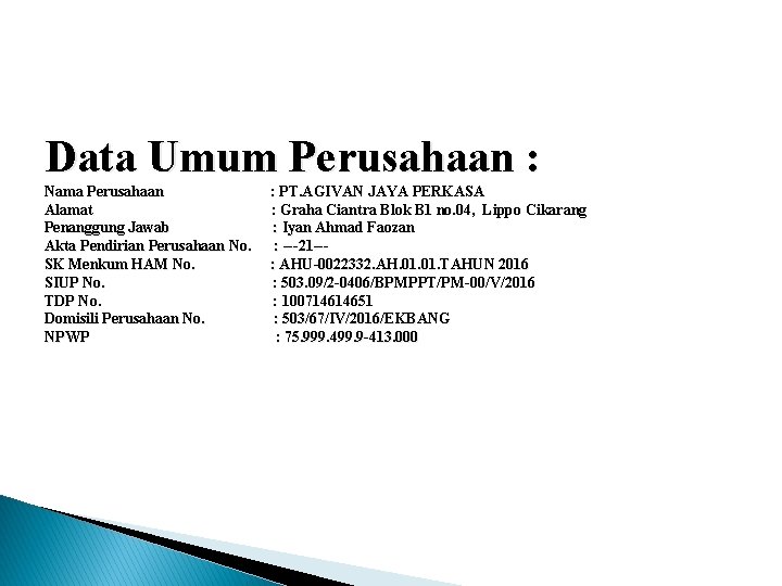 Data Umum Perusahaan : Nama Perusahaan Alamat Penanggung Jawab Akta Pendirian Perusahaan No. SK